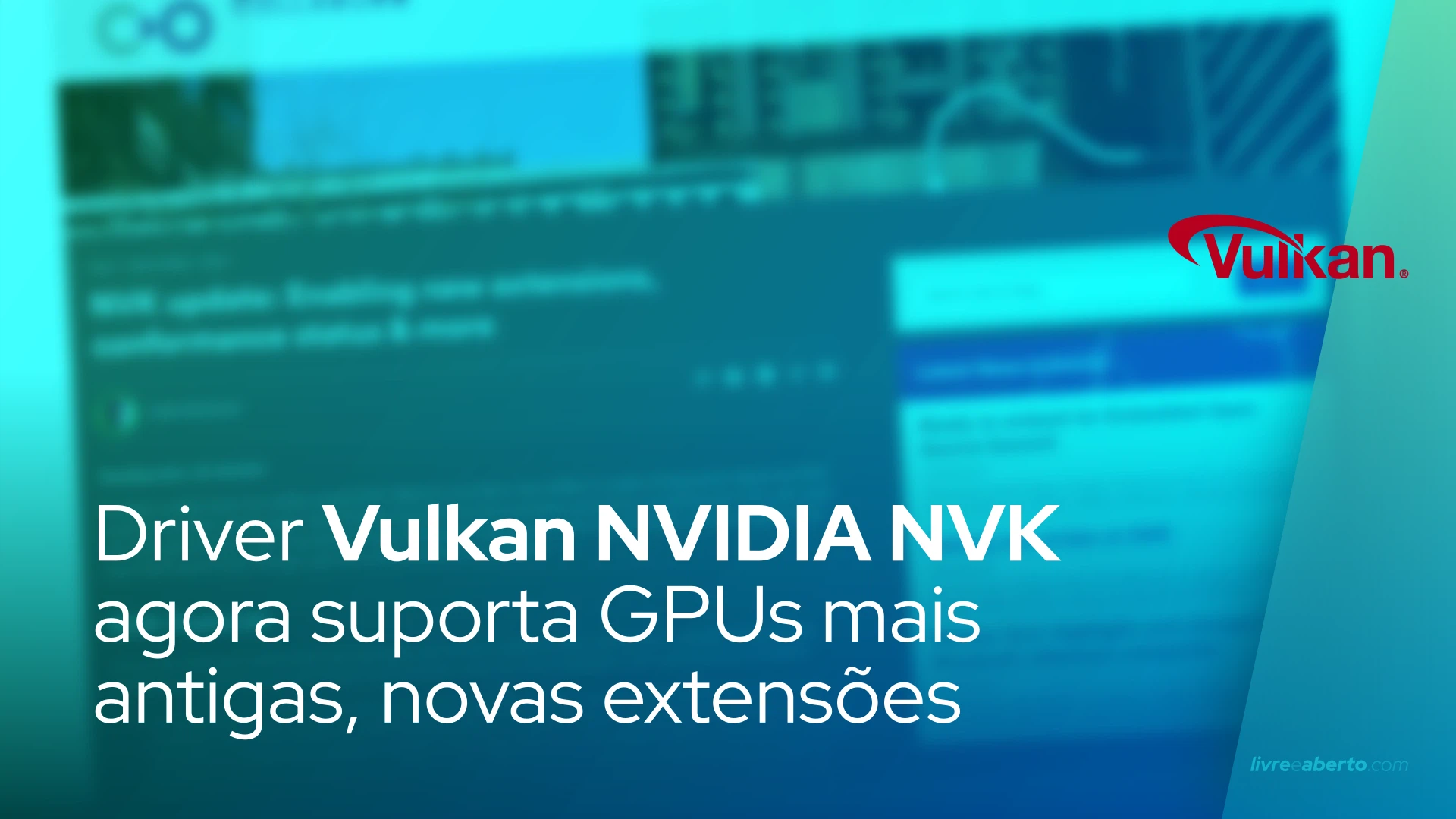 Driver Vulkan NVIDIA NVK agora suporta GPUs mais antigas novas extensões