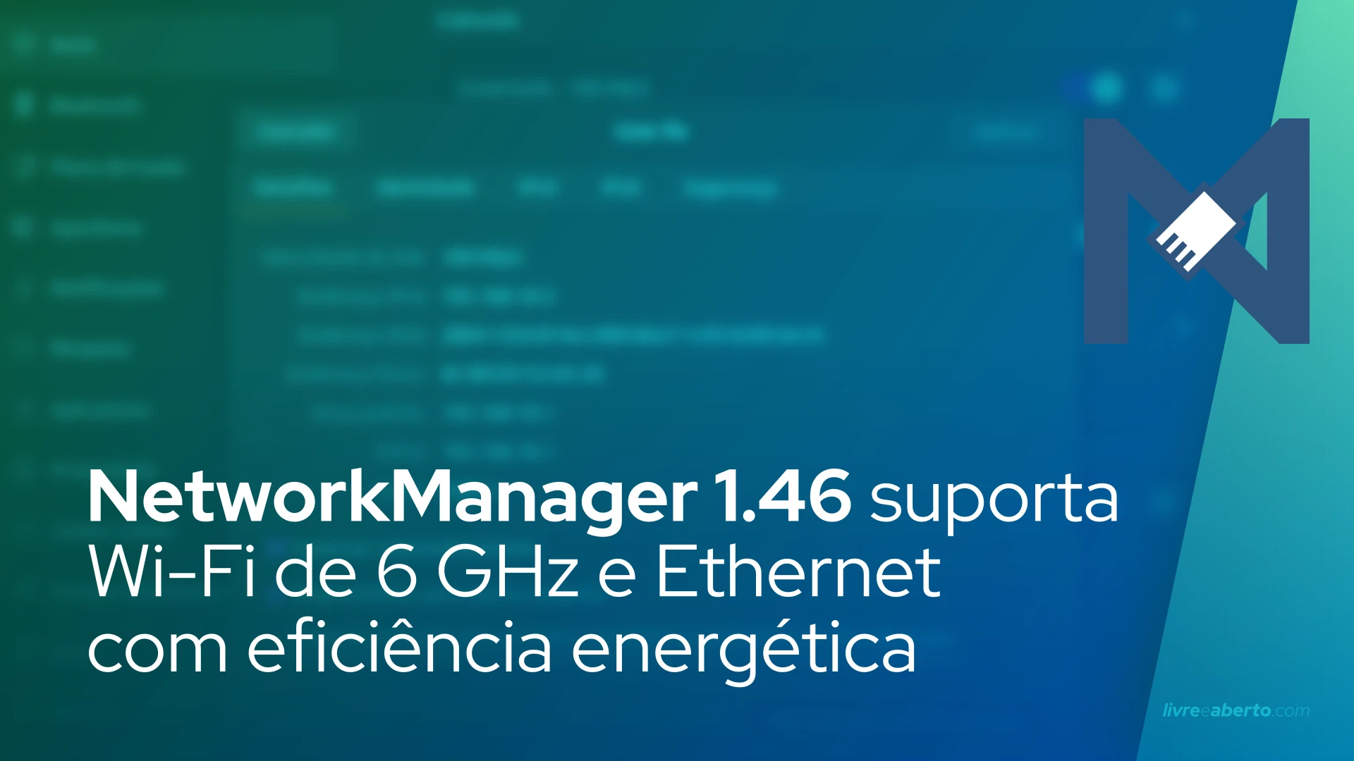 NetworkManager 1.46 adiciona suporte para Wi-Fi de 6 GHz e Ethernet com eficiência energética