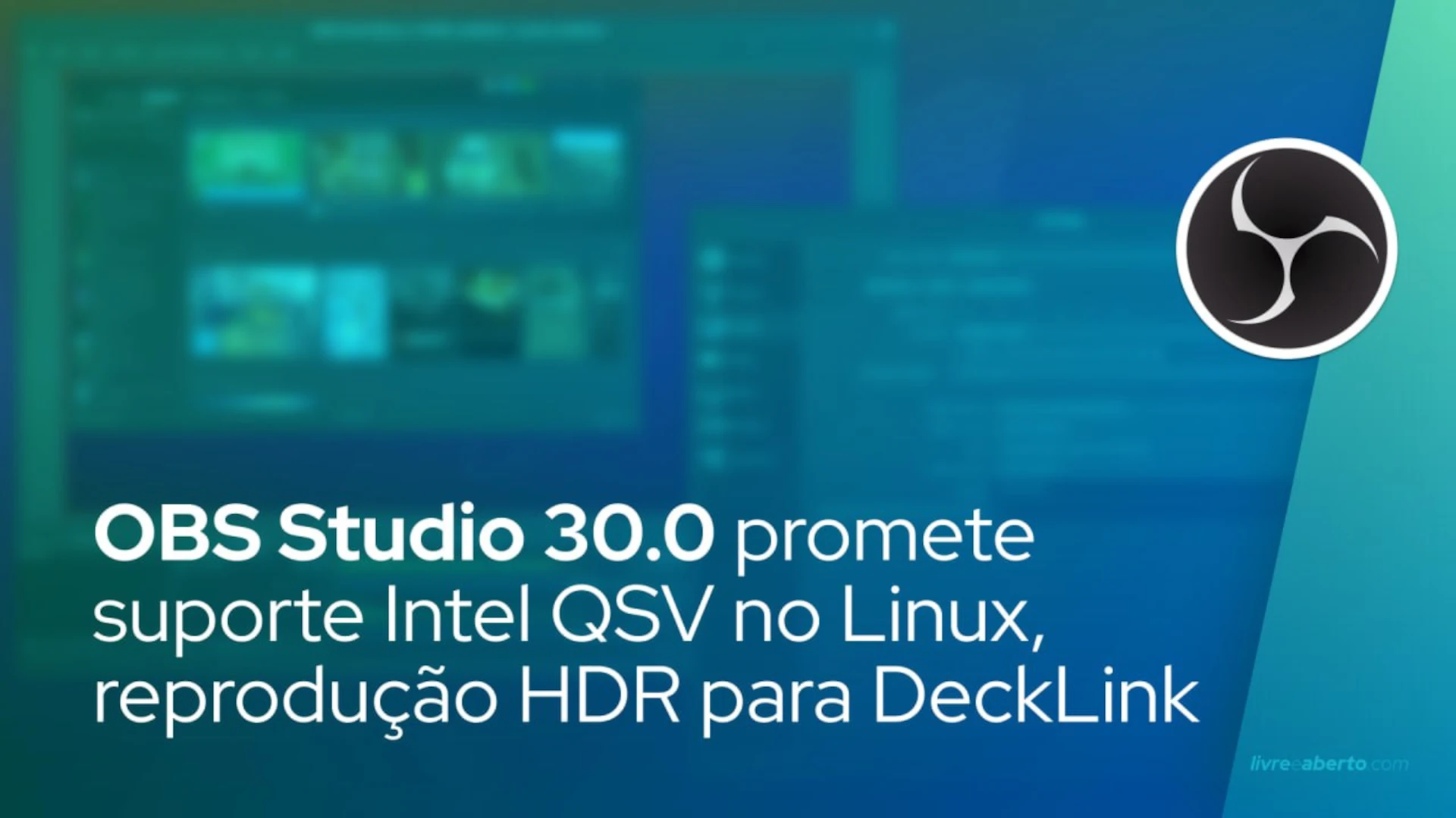 OBS Studio 30 0 promete suporte Intel QSV no Linux reprodução HDR para