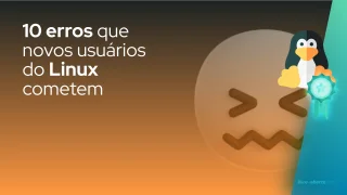 10 erros que novos usuários do Linux cometem