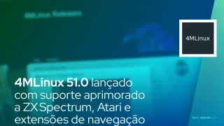 4MLinux 51.0 lançado com suporte aprimorado a ZX Spectrum, Atari e extensões de navegação