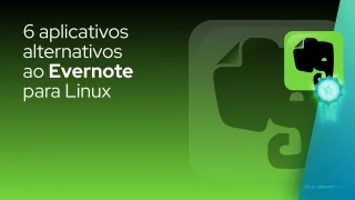 Aqui estão aplicativos de anotações alternativos ao Evernote para Linux
