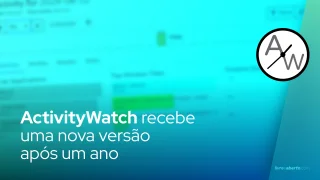Aplicativo rastreador de tempo de código aberto 'ActivityWatch' recebe uma nova versão após um ano