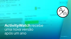 Aplicativo rastreador de tempo de código aberto 'ActivityWatch' recebe uma nova versão após um ano
