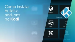 Como instalar builds e add-ons no Kodi