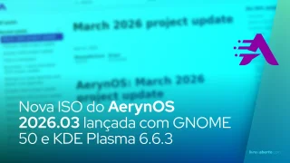 AerynOS 2026.03 lançado com GNOME 50 e KDE Plasma 6.6.3