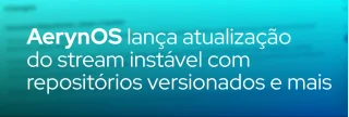 A AerynOS lançou uma nova atualização do stream instável em 5 de julho de 2026, trazendo repositórios versionados fase 2, kernel 7.1.3, KDE Plasma 6.7.2, COSMIC DE 1.2.0, GNOME 50.3 e muitos outros aprimoramentos e correções.