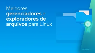Melhores gerenciadores e exploradores de arquivos para Linux