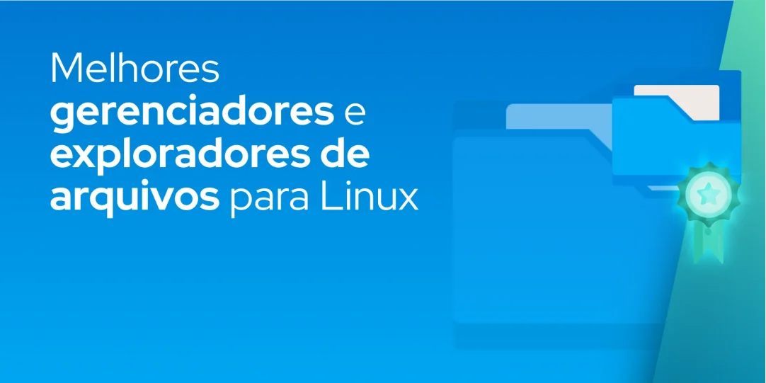 Melhores gerenciadores e exploradores de arquivos para Linux