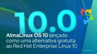AlmaLinux OS 10 lançado como uma alternativa gratuita ao Red Hat Enterprise Linux 10