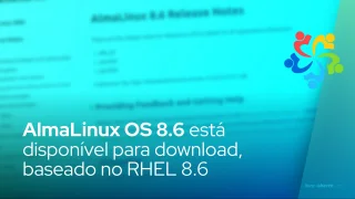 AlmaLinux OS 8.6 está disponível para download, baseado no RHEL 8.6