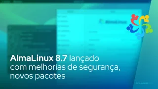 AlmaLinux 8.7 lançado com melhorias de segurança, novos pacotes