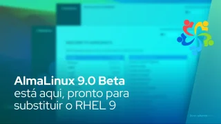 AlmaLinux 9.0 Beta está aqui, pronto para substituir o RHEL 9