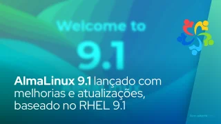 AlmaLinux 9.1 Lançado com aprimoramentos de segurança e ferramentas atualizadas, baseado no RHEL 9.1