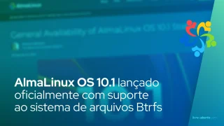 AlmaLinux OS 10.1 lançado oficialmente com suporte ao sistema de arquivos Btrfs