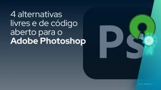 4 alternativas livres e de código aberto para o Adobe Photoshop
