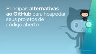 Principais alternativas ao GitHub para hospedar seus projetos de código aberto