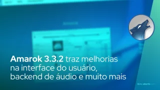 Amarok 3.3.2 traz melhorias na interface do usuário, backend de áudio e muito mais