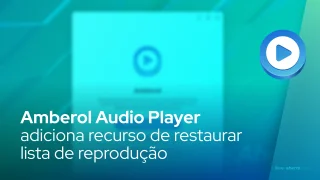 Amberol Audio Player adiciona recurso de restaurar lista de reprodução