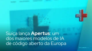 Suíça lança Apertus: um dos maiores modelos de IA de código aberto da Europa