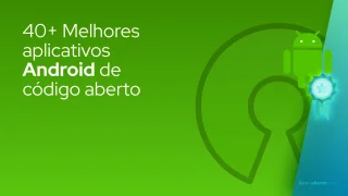 40+ Melhores aplicativos Android de código aberto