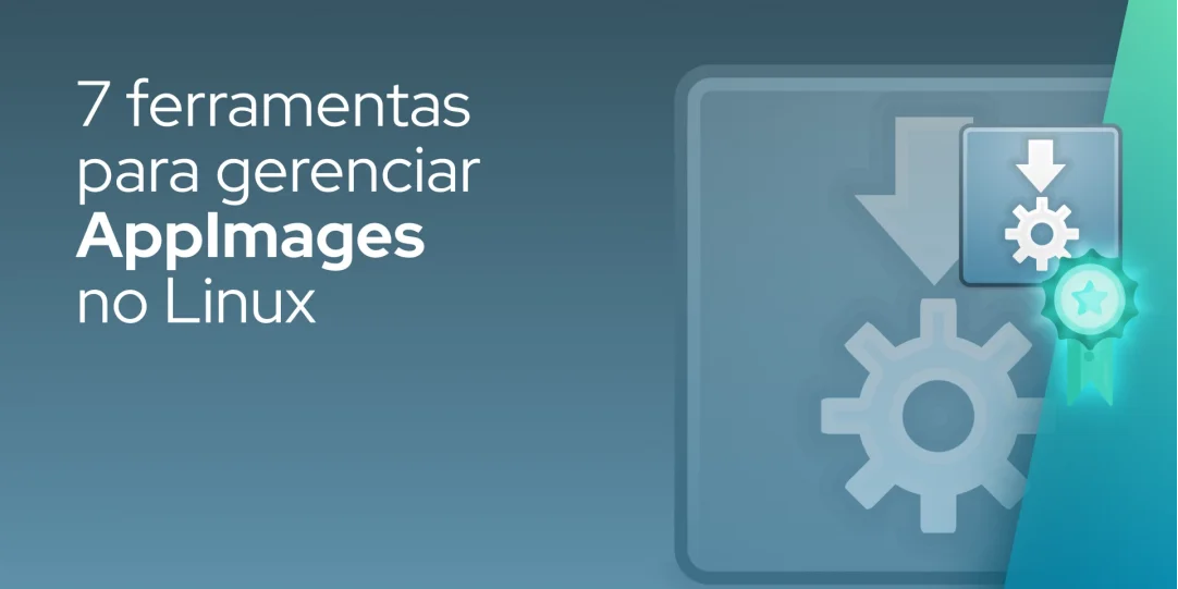 7 ferramentas para gerenciar AppImages no Linux
