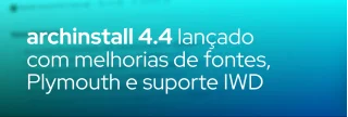 Versão 4.4 do archinstall chega com nova seleção automática de fonte, integração Plymouth, suporte IWD e correções de bugs.