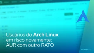 Usuários do Arch Linux em risco novamente: AUR com outro "RATO"