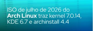 A nova ISO do Arch Linux (julho/2026) chega com kernel 7.0.14, atualizações de desktop, ferramentas de desenvolvimento e o instalador guiado archinstall 4.4.