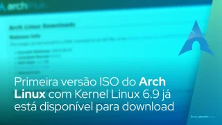 Primeira versão ISO do Arch Linux com Kernel Linux 6.9 já está disponível para download