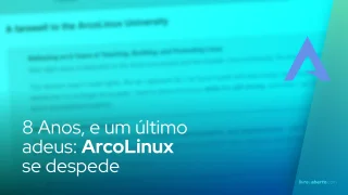 8 Anos, e um último adeus: ArcoLinux se despede