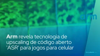 Arm revela tecnologia de upscaling de código aberto 'ASR' para jogos para celular