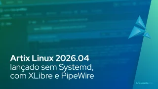 Artix Linux 2026.04 lançado sem Systemd, com XLibre e PipeWire