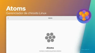 Atoms é uma ferramenta GUI para permitir que você gerencie ambientes Chroot Linux facilmente