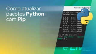 Como atualizar pacotes Python com Pip