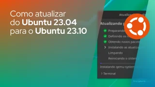 Como atualizar do Ubuntu 23.04 para o Ubuntu 23.10
