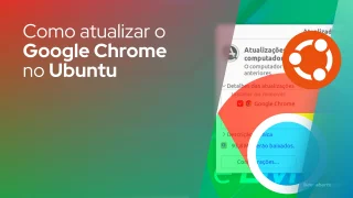 Como atualizar o Google Chrome no Ubuntu