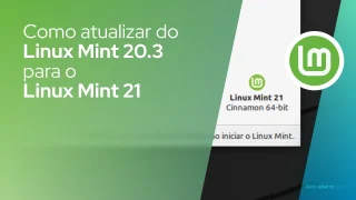 Como atualizar do Linux Mint 20.3 para o Linux Mint 21