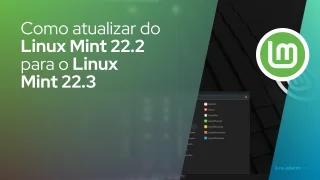 Como atualizar do Linux Mint 22.2 para o Linux Mint 22.3