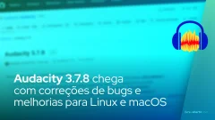 Audacity 3.7.8 chega com correções de bugs e melhorias para Linux e macOS