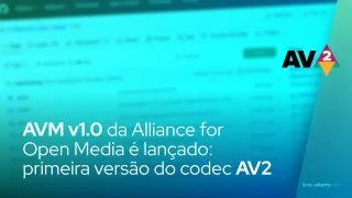 AVM v1.0 da Alliance for Open Media é lançado: primeira versão do codec AV2