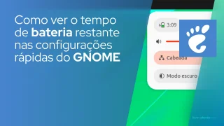 Como ver o tempo de bateria restante nas configurações rápidas do GNOME