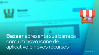 Bazaar apresenta sua barraca com um novo ícone de aplicativo e novos recursos