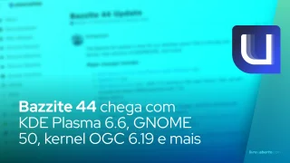 Bazzite 44 chega com KDE Plasma 6.6, GNOME 50, kernel OGC 6.19 e suporte nativo a captura Elgato