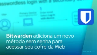 Bitwarden adiciona um novo método sem senha para acessar seu cofre da Web