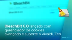 BleachBit 6.0 lançado com gerenciador de cookies avançado e suporte a Vivaldi, Zen e Ubuntu 25.10