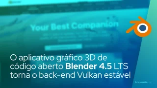 O aplicativo gráfico 3D de código aberto Blender 4.5 LTS torna o back-end Vulkan estável