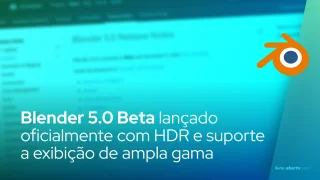 Blender 5.0 Beta lançado oficialmente com HDR e suporte a exibição de ampla gama