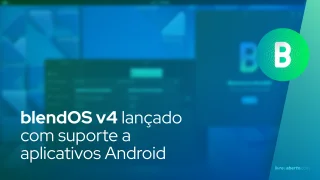 blendOS v4 lançado com suporte a aplicativos Android