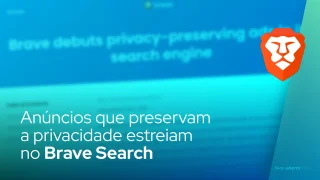 Anúncios que preservam a privacidade estreiam no Brave Search